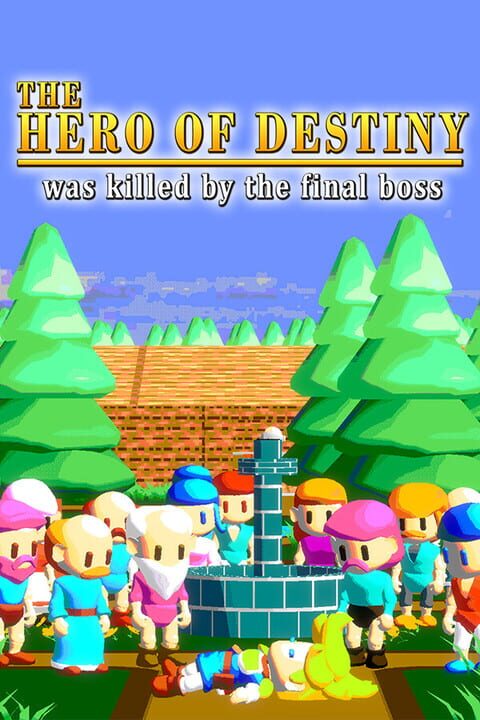 The Hero of Destiny was killed by the final boss